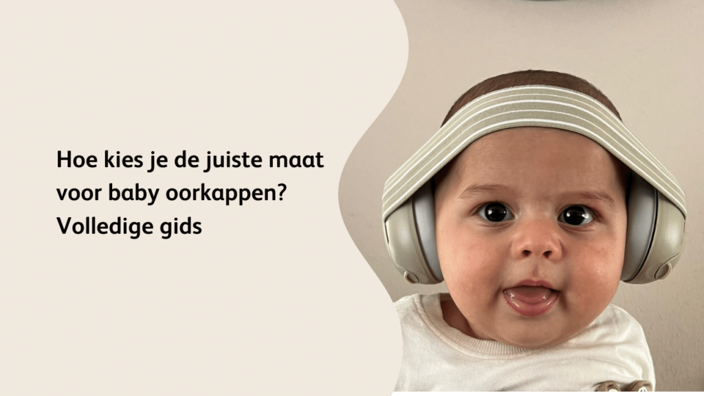Hoe kies je de juiste maat voor baby oorkappen Volledige gids